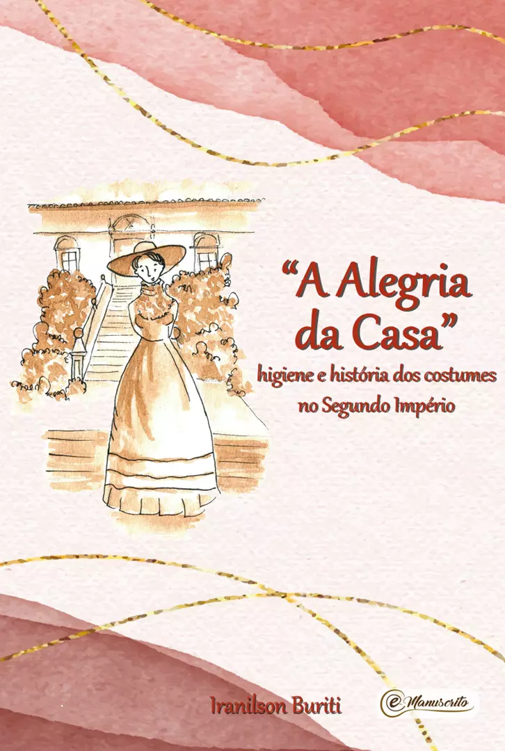 “A Alegria da Casa”: higiene e história dos costumes no Segundo Império